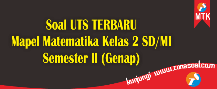 Soal Ulangan Tengah Semester Uts Matematika Kelas 2 Sd Terbaru