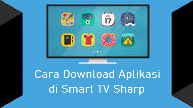 Cara Download Aplikasi di Smart TV Sharp Cara Download Aplikasi di Smart TV Sharp 2022