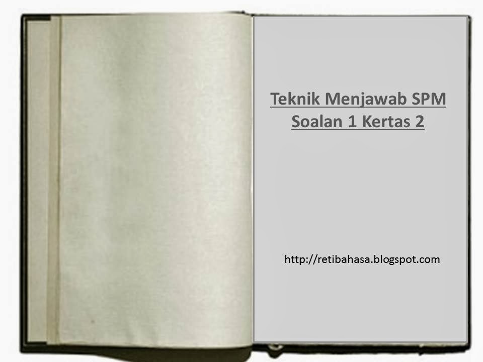 Teknik Menjawab SPM Soalan 1 Kertas 2 ~ BAHASA ITU INDAH 