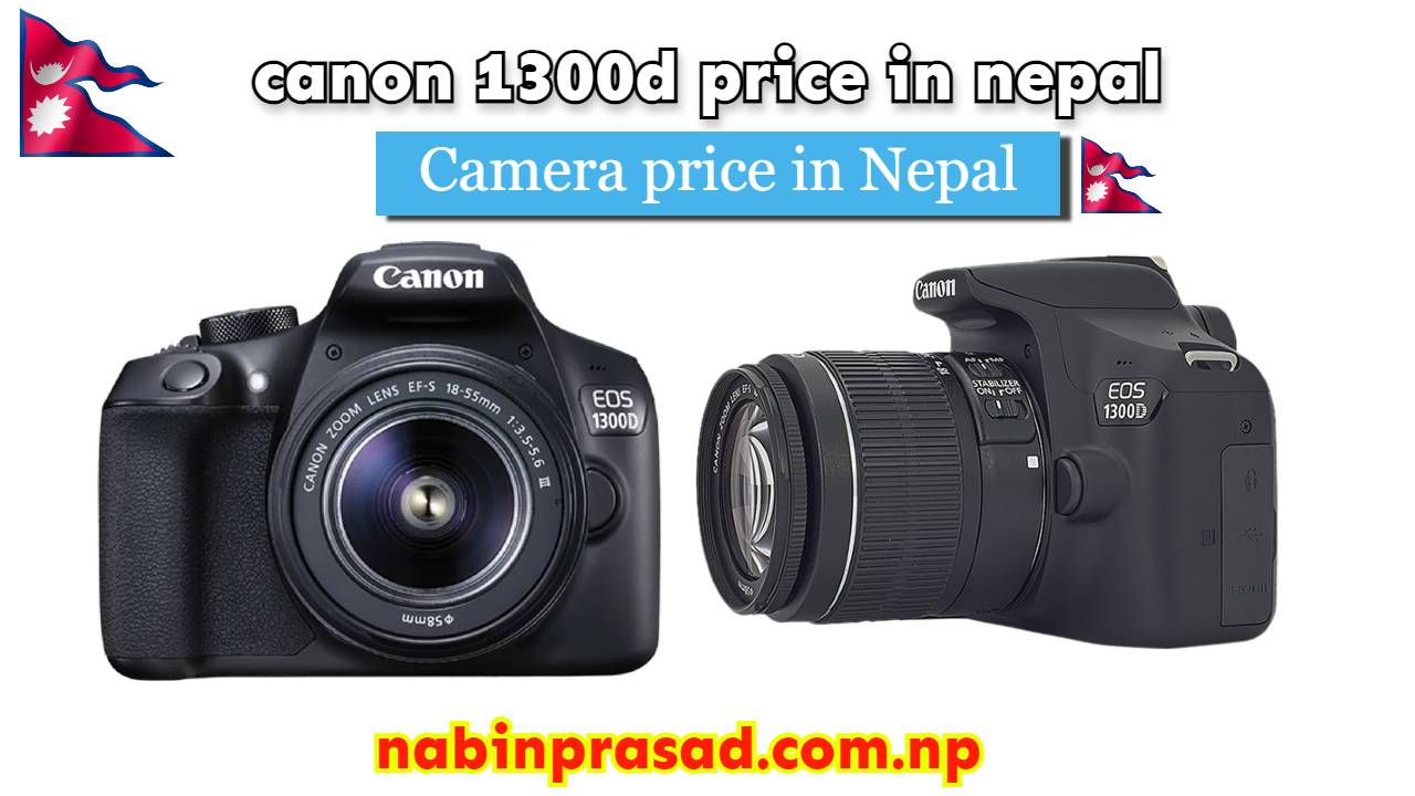 lave mad Doktor i filosofi Til ære for canon 1300D price in Nepal, Specs and Features [updated]