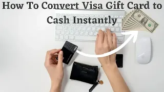 Convert Visa Gift Card to Cash