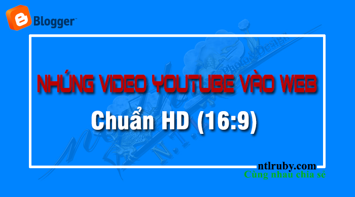 Nhúng video YouTube vào Web với khung hình chuẩn 16:9