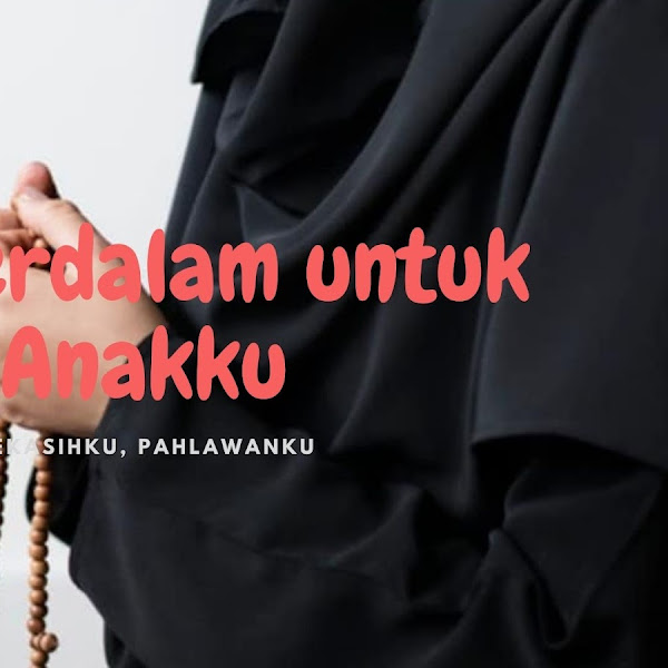 Doa Terdalam untuk  Anakku, Kekasihku, Pahlawanku