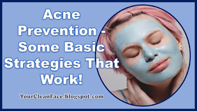 Acne Prevention - Some Basic Strategies That Work!