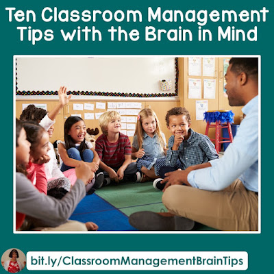 Ten Classroom Management Tips with The Brain in Mind: These tips are research based, and will help teachers manage their classrooms and ensure learning will happen!