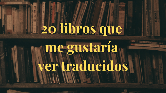 Portada de 20 libros que me gustaría ser traducidos.