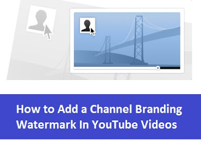 How to Add a Channel Branding Watermark to YouTube Videos