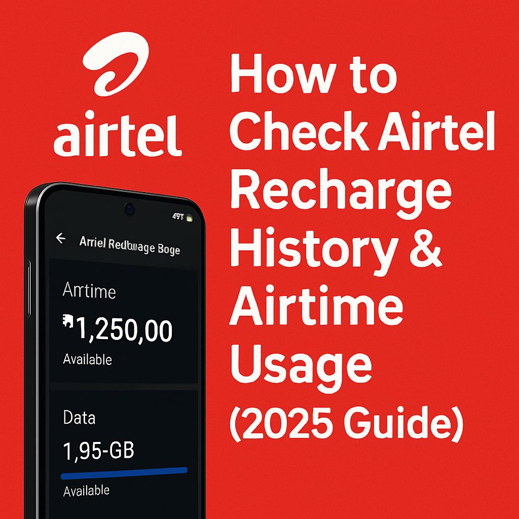 How to Check Airtel Recharge History & Airtime Usage (2025 Guide)