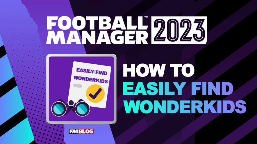 How to Easily Find All the Wonderkids in Football Manager 2023 | FM23