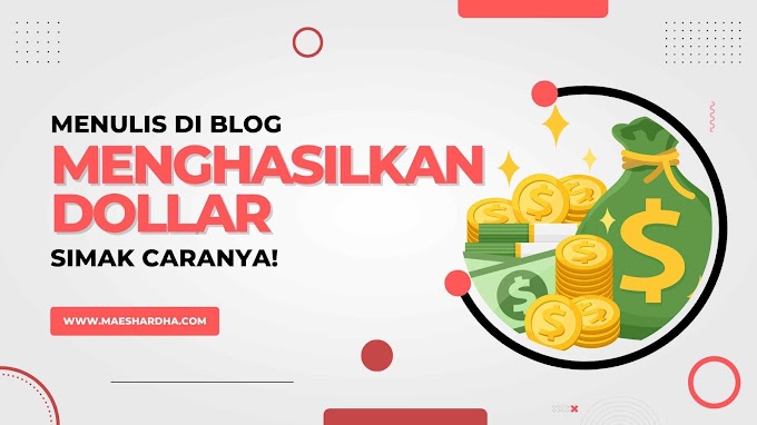 Menulis di Blog Menghasilkan Dollar, Simak Caranya!
