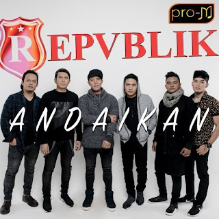 Download Lagu Mp3 Repvblik - Andaikan