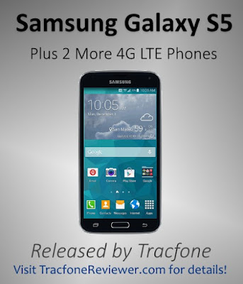 G LTE Service Now Available from Tracfone New Phones Available for Tracfone Including Samsung Galaxy S5