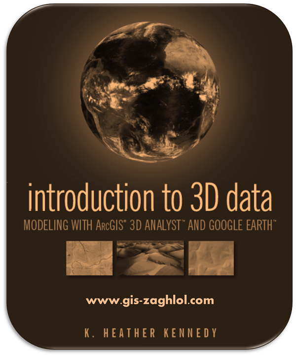 كتاب مقدمة لنمذجة البيانات ثلاثية الأبعاد Introduction to 3D Data Modeling with ArcGIS 3D Analyst and Google Earth