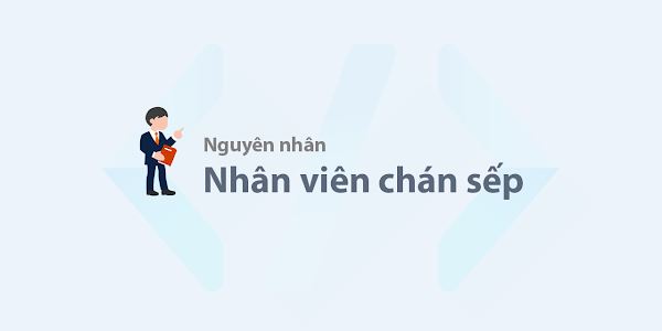 5 nguyên nhân khiến nhân viên chán sếp