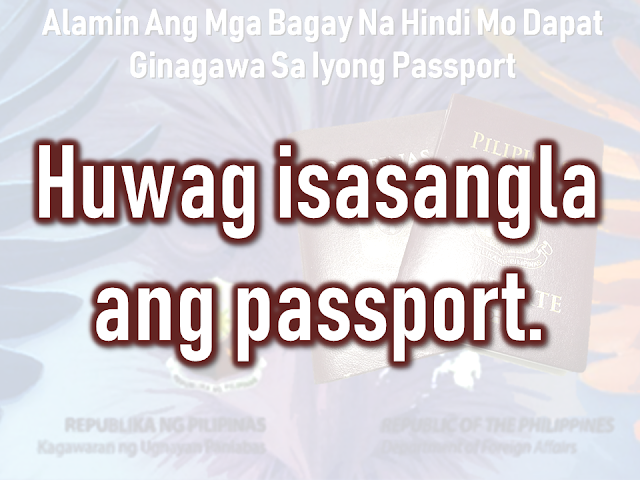 The passport is the most important document for the overseas Filipino workers (OFW) and even for the Filipinos who frequently travel outside the country. We should take good care of it. It is not easy to acquire one, especially when even getting an online appointment is like passing through a needle hole although there is a special courtesy lane for OFWs which do not require an online appointment. After securing an appointment, you need to go through DFA passport processing and submit the needed documents.  The new electronic passport (E-passport) validity was extended to so you will be working with it for ten years unless the pages are already full of stamps. In that case, you may need to apply for a new one.        Advertisement  There are things that we should not do with our passport. Taking care of it has to be a way of life.    Do Not Abandon it You are given a maximum of six months to claim it or have it delivered to you, after applying for your Philippine passport. All unclaimed passports beyond that period are canceled automatically in compliance to Department Order No. 37-03. You would just be wasting time and money going through the process of preparing your documents, the actual application and paying for it if you would just abandon it.    Keep it out of children's reach!  A Chinese man was put on hold in Korea after his kid doodled on his passport. The man was preparing to go back to China when he found out that he had made a huge mistake by leaving his passport with his son who treated his passport as a sketchbook. If you let them vandalize your passport, it is not their fault.  Any unauthorized sketches and signature could render your passport invalid for travel.    Do Not Lose it When traveling regard your valid passport as the most essential thing which should be on top of your checklist together with your credit card, cash, and clothes.  immediately report the loss of your passport to the Consular Records Division of the Department of Foreign Affairs (DFA) if you’re in the Philippines, or any Philippine consulate or embassy closest to you if you are abroad. You’ll need to submit documents like an Affidavit of Loss and Police Report if your passport is still valid, and a photocopy of its first and last pages if available.        Advertisement     Do Not Deface It Another case that would render your passport invalid is getting it damaged, whether by getting wet, having a torn page or sustaining a hole and other markings. In this case, you may need to apply for a new for a passport with a notarized Affidavit of Mutilation attached. You also need to submit a photocopy of the first and last pages of your passport.    Do Not Paste or staple anything on it Do not paste or staple anything on the cover of your passport that may damage the electronic chip on it, or paste/staple printed visas and any stickers on its pages.       Do not pawn or use it as a collateral   A common practice used by Overseas Filipino Workers (OFW), although it is illegal, are passports being used as a loan collateral. Passports are government property and not your own. If you get caught using your passport to loan money from any individual, you can get your travel document canceled and it may affect your next passport applications.   This is filed under the category of DFA passport processing, 10 years passport validity, Electronic Passport, E-Passport, Getting Philippine Passport, passport validity, passport appointment,      Sponsored Links  Read More:  Questions And Answers About UAE Amnesty 2018    What is OWWA’s Tulong Puso Program and How OFWs or Organizations Can Avail?     Where And How To Invest In Stocks In The Philippines    Do You Know That You Can Rate Your Recruitment Agency?    Find Out Which Country Has The Fastest Internet Speed Using This Interactive Map