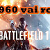 Performance da  GTX 960 2GB vs 1060 3GB - 1080p (Ultra/High/Medium) rodando Battlefield 1 