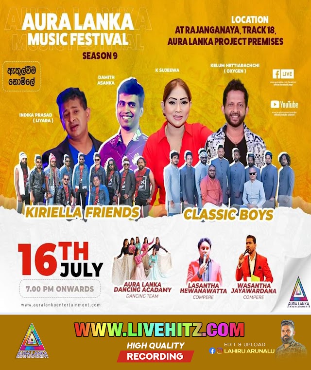 AURA LANKA MUSIC FESTIVAL - KIRIELLA FRIENDS & CLASSIC BOYS LIVE IN ANURADHAPURA 2023-07-16