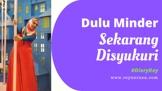 dulu bikin minder dan sekarang bersyukur