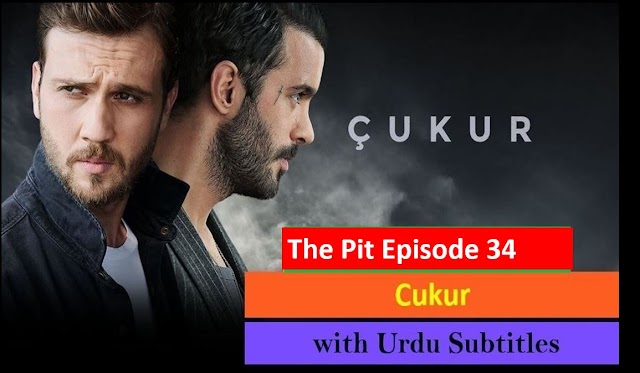   The Pit Cukur Episode 34 with Urdu Subtitles