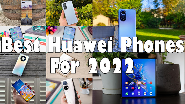 Best Huawei Phones For 2022