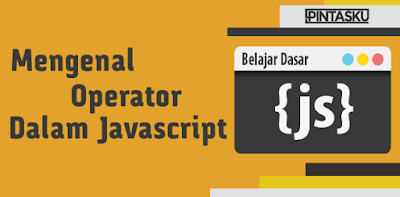 Mengenal Operator Dalam Javascript