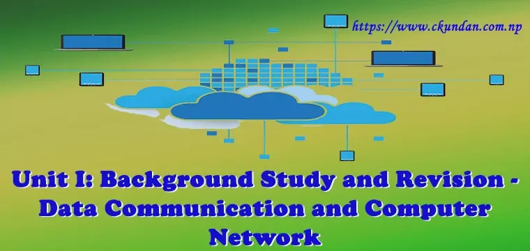 Background Study and Revision - Data Communication and Computer Network