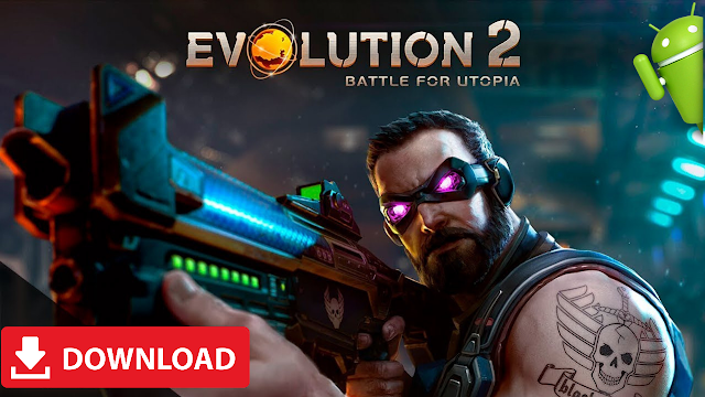 Download Evolution 2 Battle for Utopia APK MOD Game