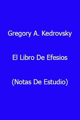 Gregory A. Kedrovsky-El Libro De Efesios-Notas De Estudio-