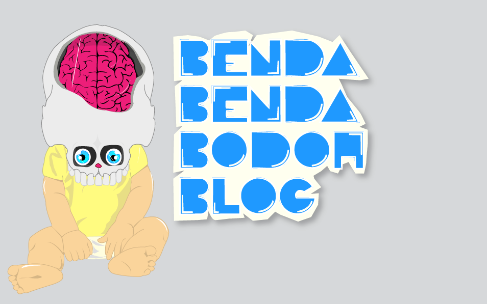 ! Benda-Benda Bodoh Blog™