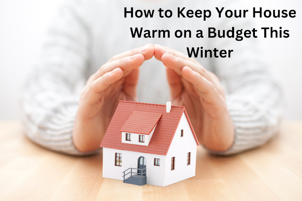 How-to-Keep-Your-House-Warm-on-a-Budget-This-Winter