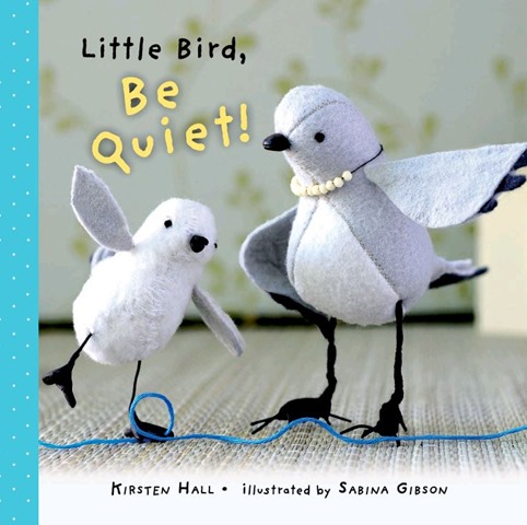 Little Bird, Be Quiet