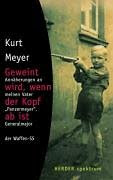 Geweint wird, wenn der Kopf ab ist: Annäherungen an meinen Vater "Panzermeyer", Generalmajor der Waffen-SS