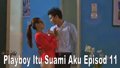 Playboy Itu Suami Aku Episod 11