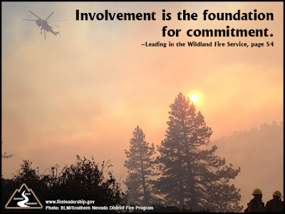 Involvement is the foundation for commitment. - Leading in the Wildland Fire Service, p. 54  [Photo: BLM/Southern Nevada District Fire Program]