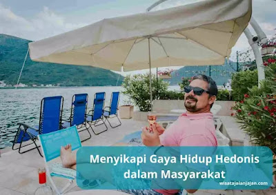 Menyikapi Gaya Hidup Hedonisme dalam Masyarakat