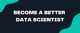 8 Proven Strategies for Becoming a Better Data Scientist