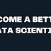 8 Proven Strategies for Becoming a Better Data Scientist