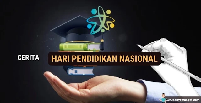 Cerita Tentang Hari Pendidikan Nasional Singkat