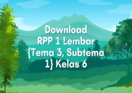 Download RPP 1 Lembar {Tema 3, Subtema 1} Kelas 6