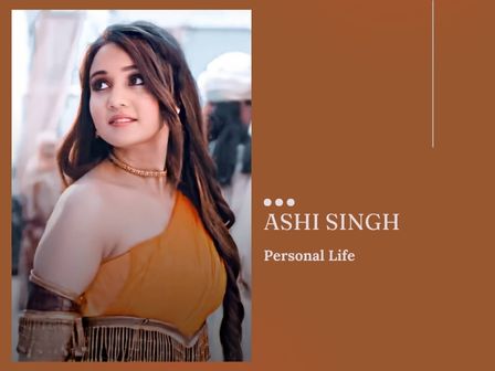 Ashi Singh Personal Life