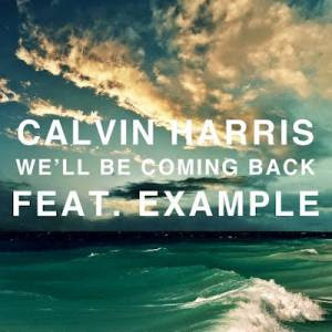 Calvin Harris feat. Example - We'll Be Coming Back