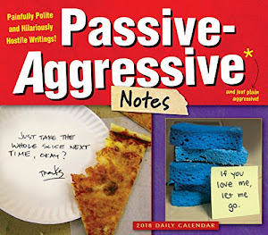 Passive-Aggressive Notes: Painfully Polite And Hilariously Hostile Writing! 2018 Boxed/Daily Calendar (CB0257)