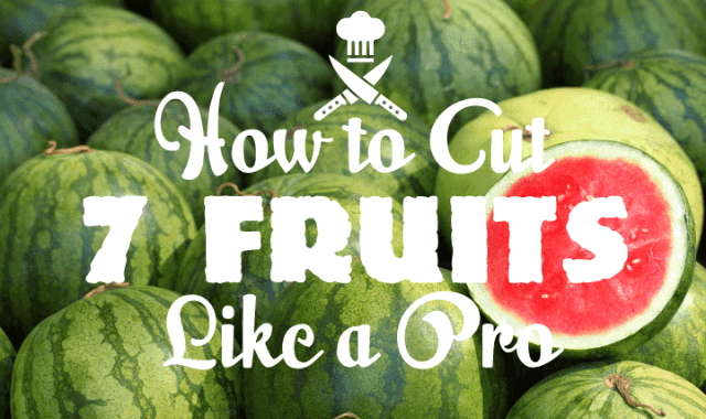How To Cut 7 Fruits Like a Pro