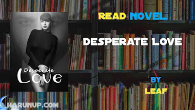 Read Desperate Love Novel Full Episode