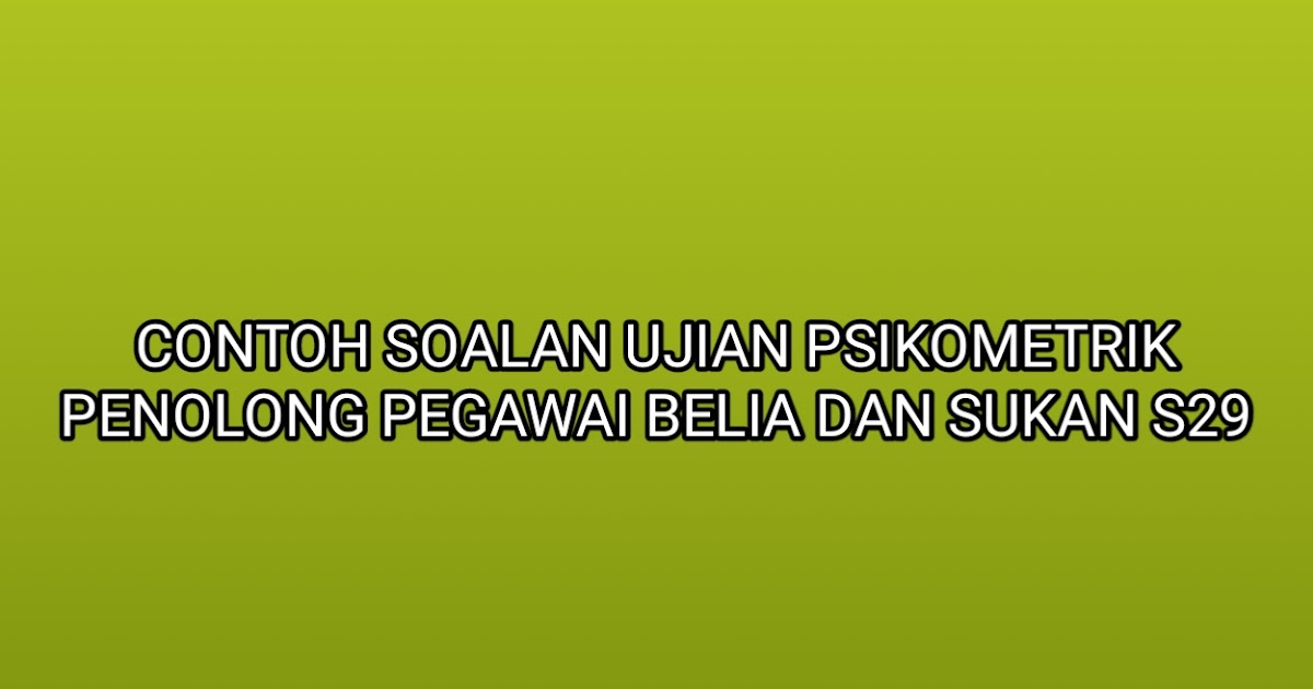 Contoh Soalan Ujian Psikometrik Penolong Pegawai Belia dan 