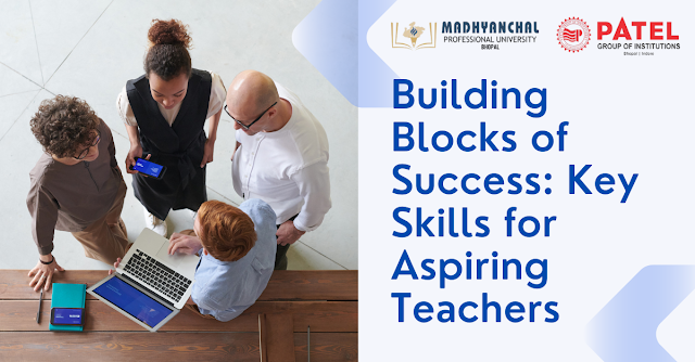 Building Blocks of Success: Key Skills for Aspiring Teachers