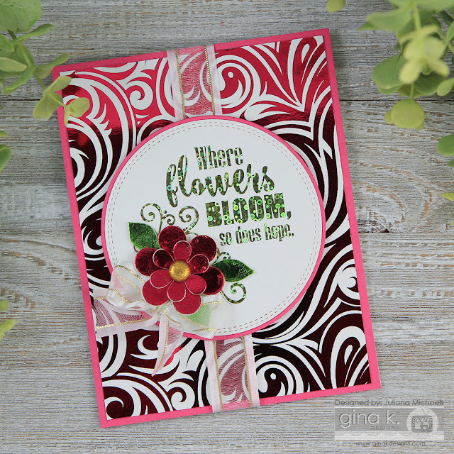 Flowers Bloom Hope Card by Juliana Michaels featuring Gina K Designs Foil Mates by Therm O Web