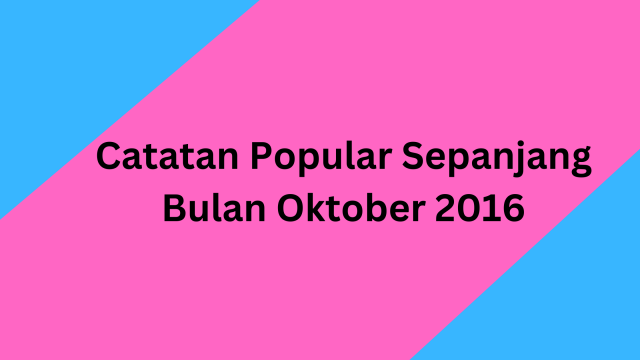 Catatan Popular Sepanjang Bulan Oktober 2016