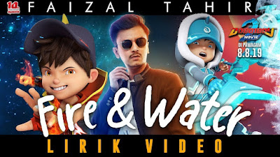 Lirik Lagu Faizal Tahir - Fire & Water (OST BoBoiBoy Movie 2)