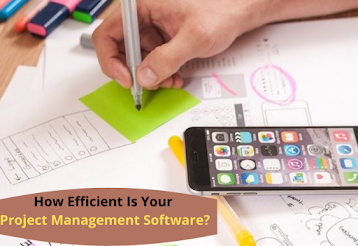 How Efficient Is Your Project Management Software?